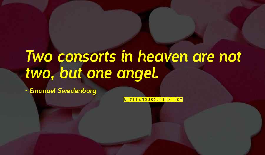 Daemon Sand Quotes By Emanuel Swedenborg: Two consorts in heaven are not two, but