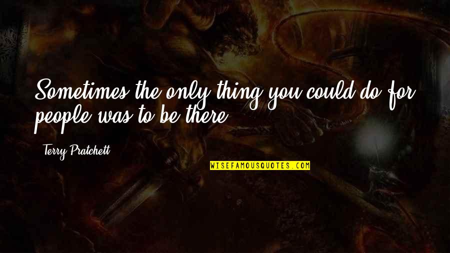 Daemon Sand Quotes By Terry Pratchett: Sometimes the only thing you could do for