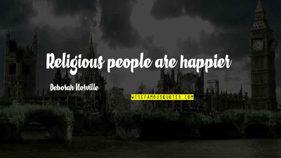Daenerys And Drogo Quotes By Deborah Norville: Religious people are happier.