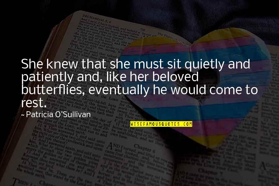 Daenerys Targaryen Best Quotes By Patricia O'Sullivan: She knew that she must sit quietly and Daenerys Targaryen Best Quotes By Patricia O'Sullivan: She knew that she must sit quietly and