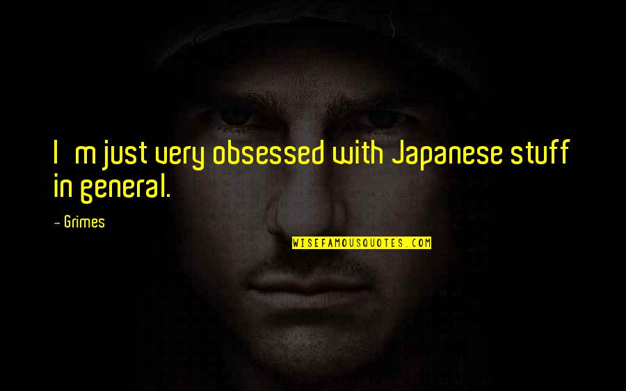 Daeomon Quotes By Grimes: I'm just very obsessed with Japanese stuff in