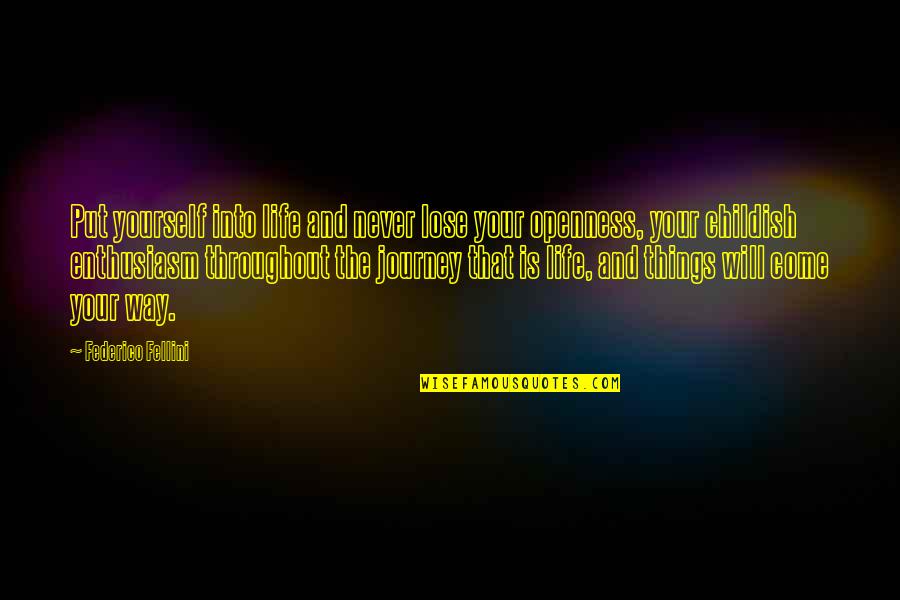 Daesha Renee Quotes By Federico Fellini: Put yourself into life and never lose your