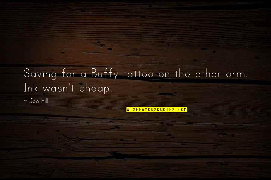 Daeshon Shepherd Quotes By Joe Hill: Saving for a Buffy tattoo on the other