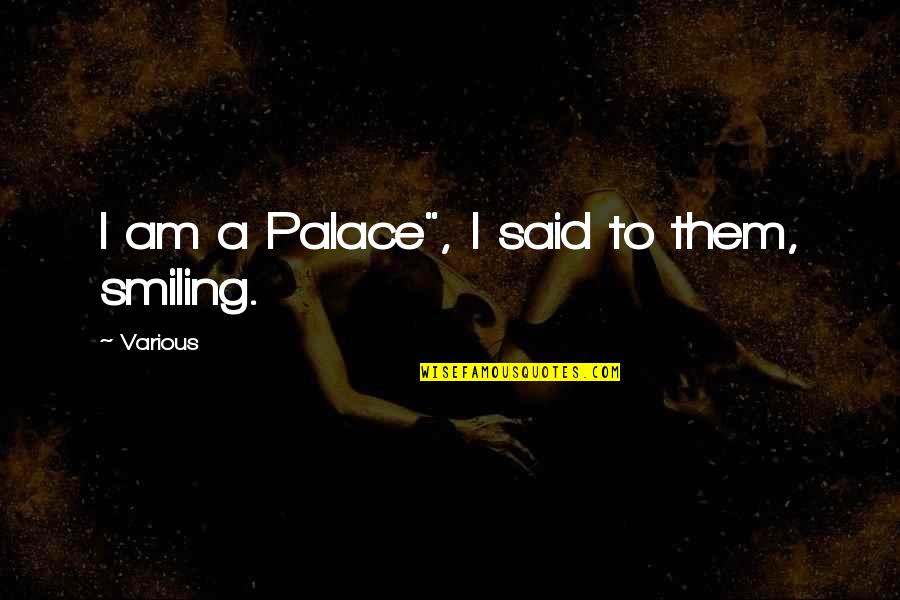 Daeves Quotes By Various: I am a Palace", I said to them,