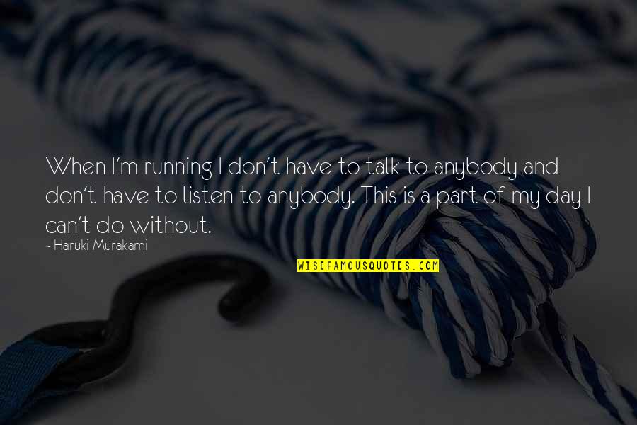 Dafany Pimentel Quotes By Haruki Murakami: When I'm running I don't have to talk Dafany Pimentel Quotes By Haruki Murakami: When I'm running I don't have to talk