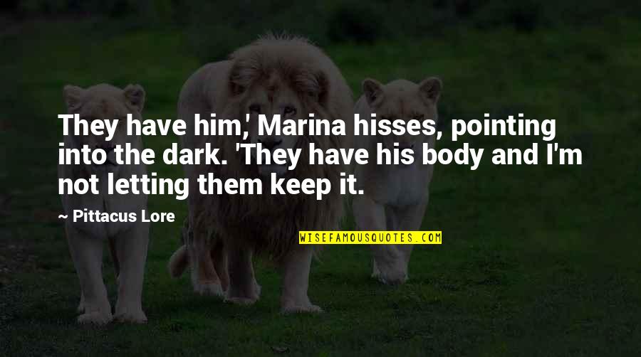 Daffadowndilly Dragon Quotes By Pittacus Lore: They have him,' Marina hisses, pointing into the Daffadowndilly Dragon Quotes By Pittacus Lore: They have him,' Marina hisses, pointing into the