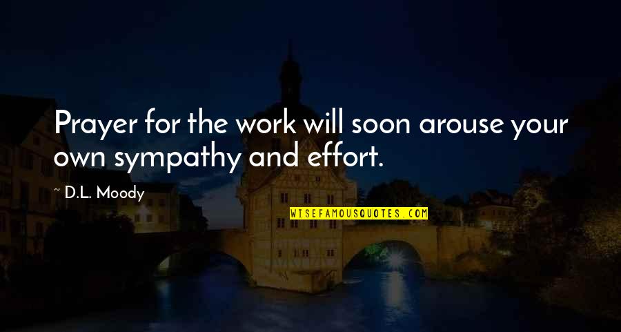 D'affecter Quotes By D.L. Moody: Prayer for the work will soon arouse your
