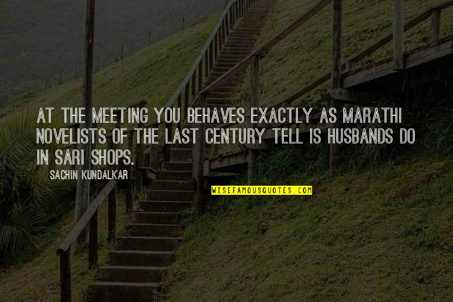 Daffern Law Quotes By Sachin Kundalkar: At the meeting you behaves exactly as Marathi Daffern Law Quotes By Sachin Kundalkar: At the meeting you behaves exactly as Marathi