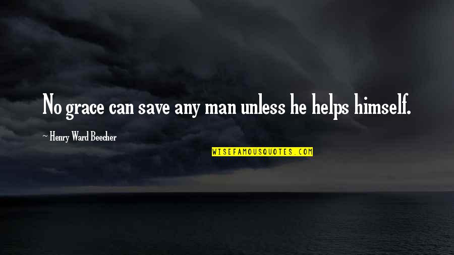 Dafnos Hershey Quotes By Henry Ward Beecher: No grace can save any man unless he Dafnos Hershey Quotes By Henry Ward Beecher: No grace can save any man unless he