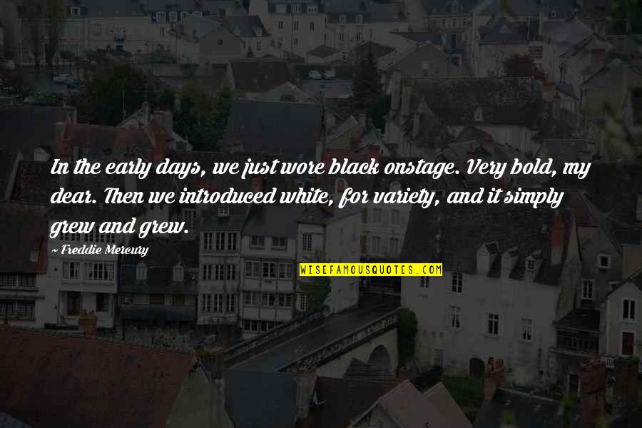Dafnos Hummelstown Quotes By Freddie Mercury: In the early days, we just wore black Dafnos Hummelstown Quotes By Freddie Mercury: In the early days, we just wore black