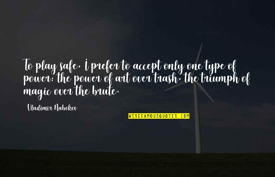 Dafont Quotes By Vladimir Nabokov: To play safe, I prefer to accept only