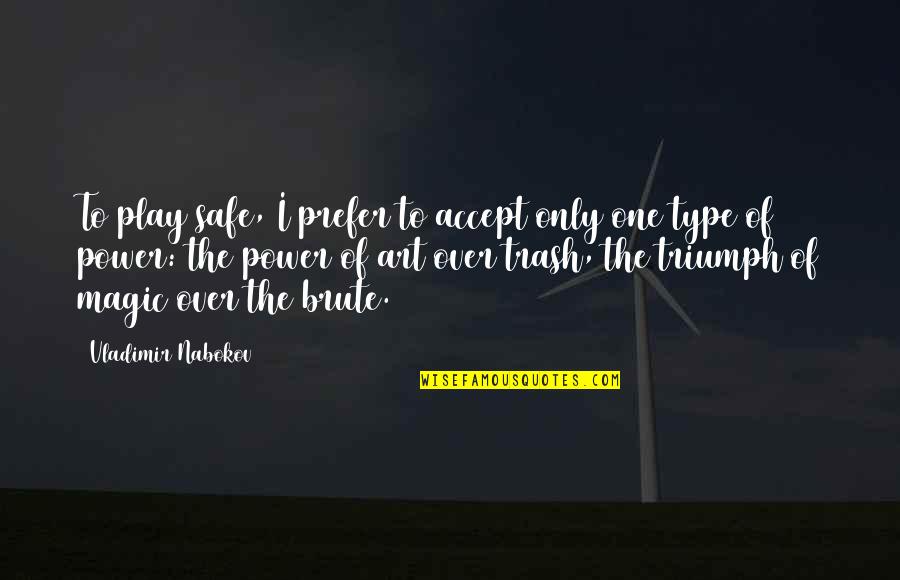 Dafont Quotes By Vladimir Nabokov: To play safe, I prefer to accept only Dafont Quotes By Vladimir Nabokov: To play safe, I prefer to accept only