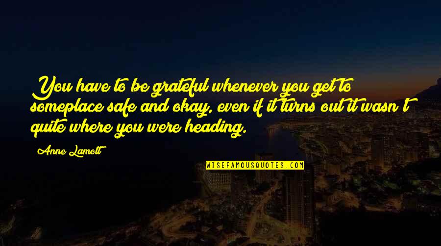 Dafonte Miller Quotes By Anne Lamott: You have to be grateful whenever you get Dafonte Miller Quotes By Anne Lamott: You have to be grateful whenever you get