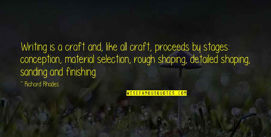 Dafri Tv Quotes By Richard Rhodes: Writing is a craft and, like all craft,