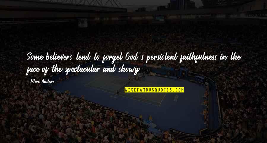 Dafrique Buffet Quotes By Max Anders: Some believers tend to forget God's persistent faithfulness Dafrique Buffet Quotes By Max Anders: Some believers tend to forget God's persistent faithfulness