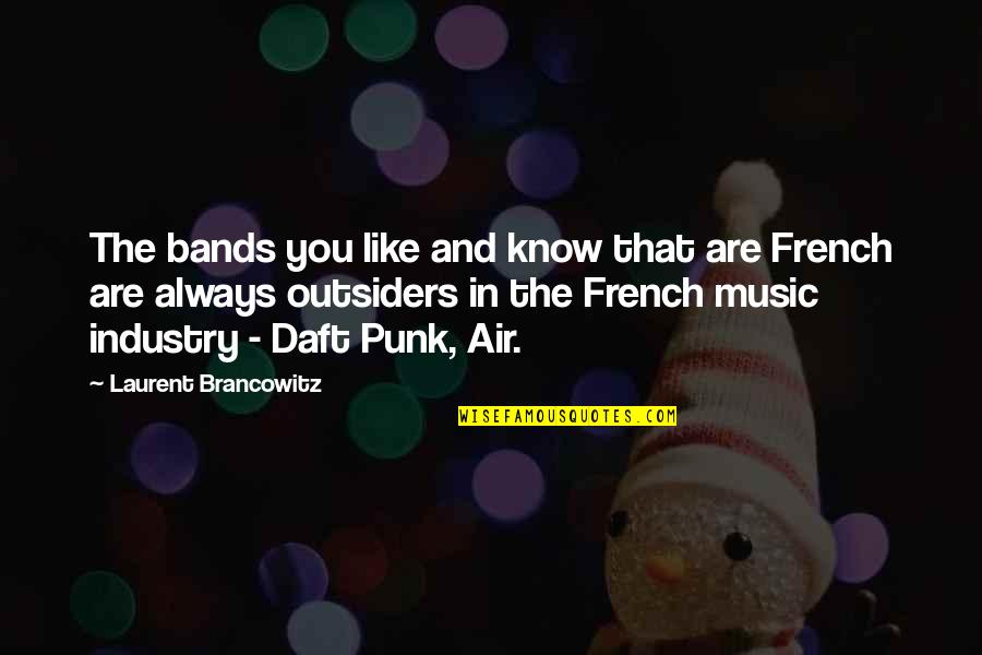 Daft Punk Best Quotes By Laurent Brancowitz: The bands you like and know that are