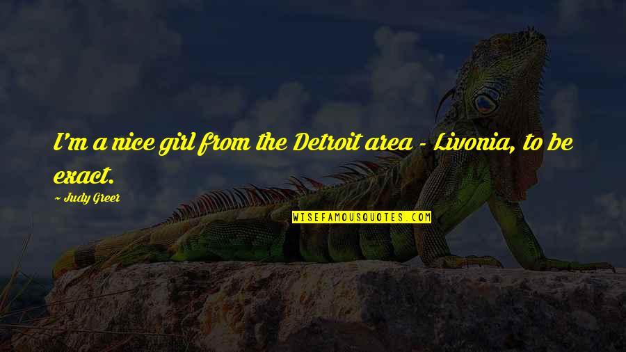 Dafydd Ap Quotes By Judy Greer: I'm a nice girl from the Detroit area