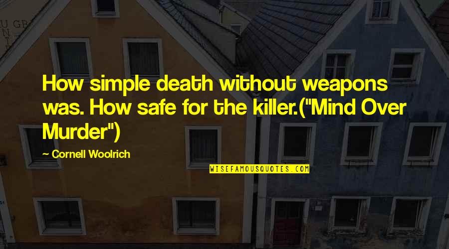 Dag Hammarskjold Markings Quotes By Cornell Woolrich: How simple death without weapons was. How safe
