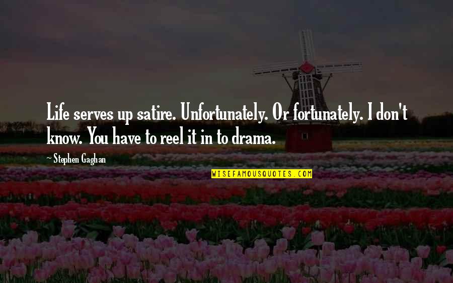 Dag Hammarskjold Markings Quotes By Stephen Gaghan: Life serves up satire. Unfortunately. Or fortunately. I