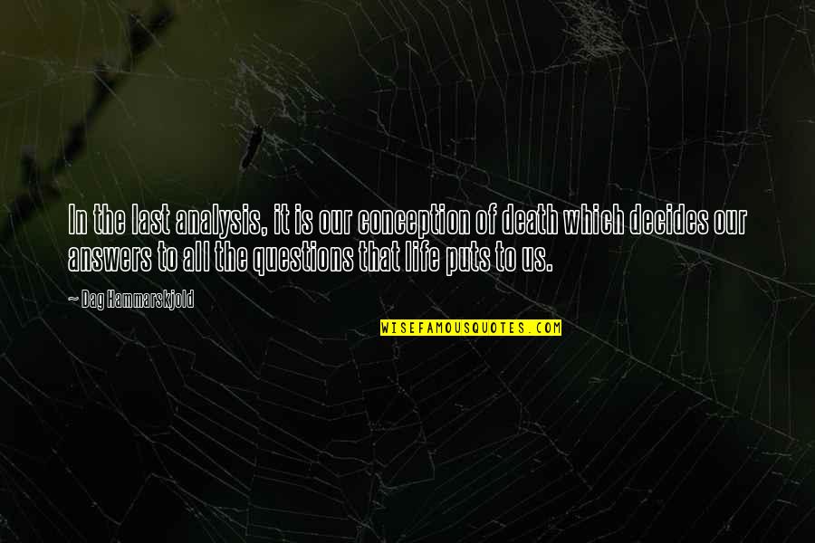 Dag Quotes By Dag Hammarskjold: In the last analysis, it is our conception Dag Quotes By Dag Hammarskjold: In the last analysis, it is our conception