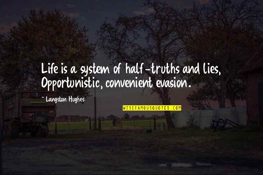 Dagandcat Quotes By Langston Hughes: Life is a system of half-truths and lies,