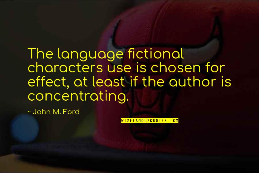 Dagang Bukid Quotes By John M. Ford: The language fictional characters use is chosen for Dagang Bukid Quotes By John M. Ford: The language fictional characters use is chosen for