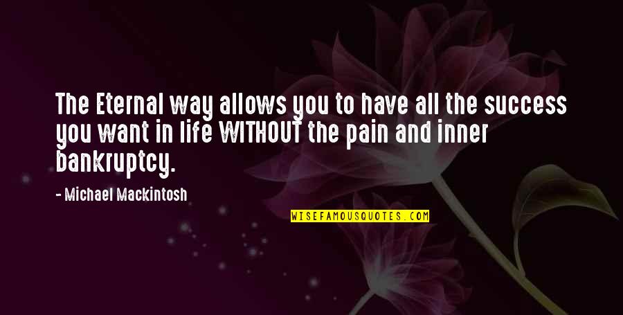 Dagang Nexchange Quotes By Michael Mackintosh: The Eternal way allows you to have all Dagang Nexchange Quotes By Michael Mackintosh: The Eternal way allows you to have all