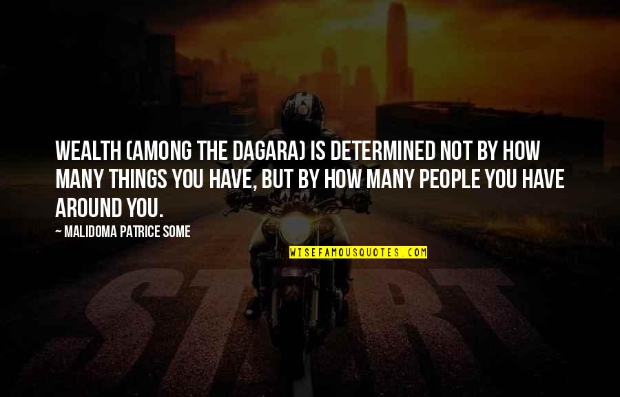 Dagara Quotes By Malidoma Patrice Some: Wealth (among the Dagara) is determined not by