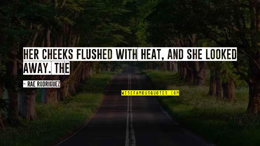 Dagat Pilipinas Quotes By Rae Rodriguez: Her cheeks flushed with heat, and she looked