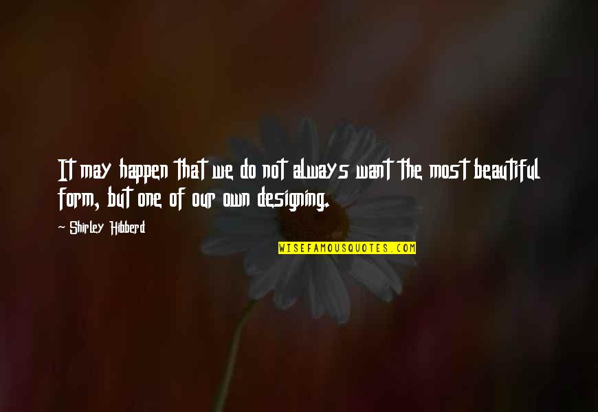 Dagbjartur Einarsson Quotes By Shirley Hibberd: It may happen that we do not always Dagbjartur Einarsson Quotes By Shirley Hibberd: It may happen that we do not always