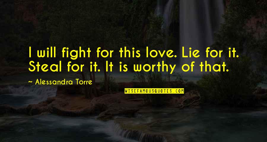 Dagelan Percil Quotes By Alessandra Torre: I will fight for this love. Lie for