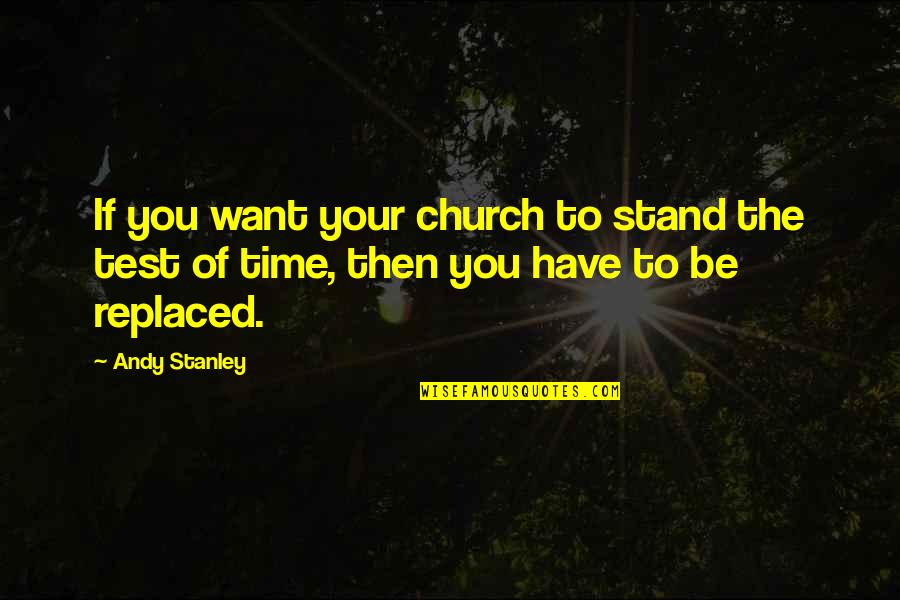 Dagelan Percil Quotes By Andy Stanley: If you want your church to stand the