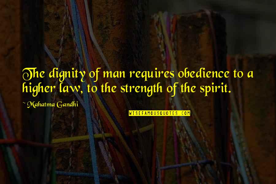 Dagelijkse Quotes By Mahatma Gandhi: The dignity of man requires obedience to a Dagelijkse Quotes By Mahatma Gandhi: The dignity of man requires obedience to a