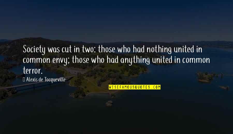 Dagerous Quotes By Alexis De Tocqueville: Society was cut in two: those who had Dagerous Quotes By Alexis De Tocqueville: Society was cut in two: those who had
