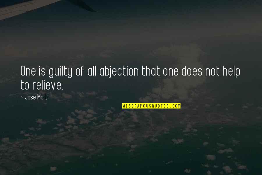 Daggerous Quotes By Jose Marti: One is guilty of all abjection that one