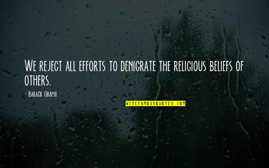 Daggs Crown Quotes By Barack Obama: We reject all efforts to denigrate the religious