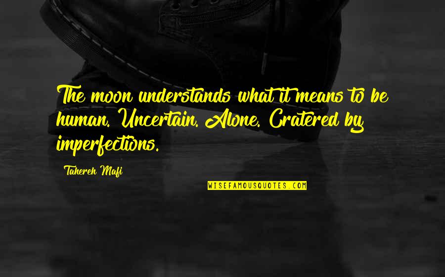 Daggs Crown Quotes By Tahereh Mafi: The moon understands what it means to be Daggs Crown Quotes By Tahereh Mafi: The moon understands what it means to be