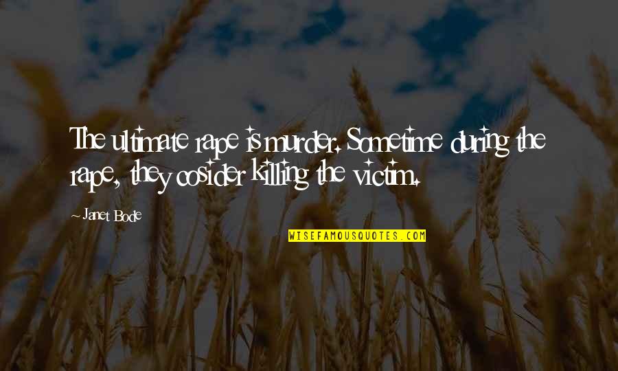 Daglicht 2013 Quotes By Janet Bode: The ultimate rape is murder. Sometime during the