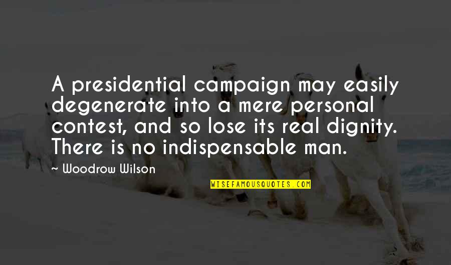 Daglicht Marion Quotes By Woodrow Wilson: A presidential campaign may easily degenerate into a Daglicht Marion Quotes By Woodrow Wilson: A presidential campaign may easily degenerate into a