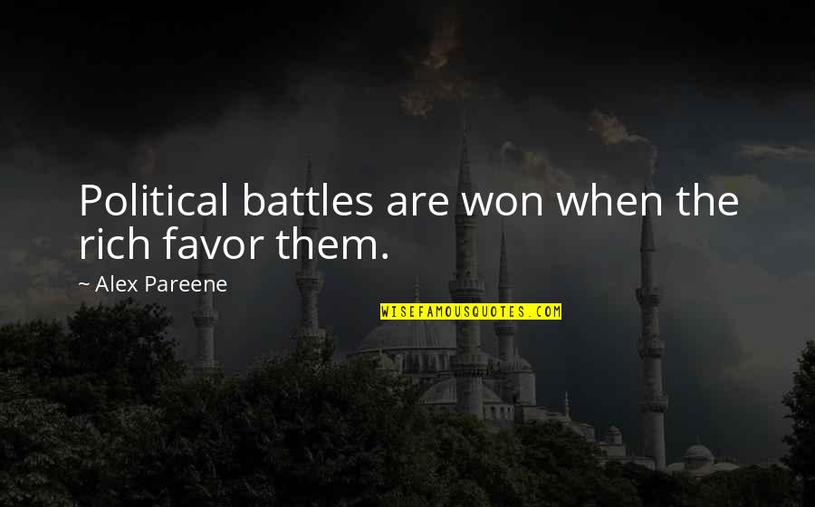 Dagmar Quotes By Alex Pareene: Political battles are won when the rich favor