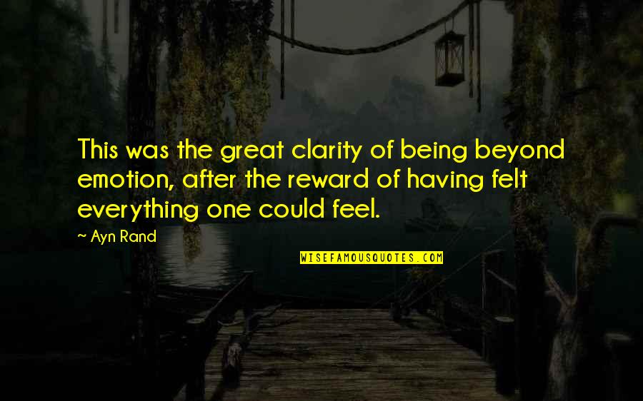 Dagny's Quotes By Ayn Rand: This was the great clarity of being beyond