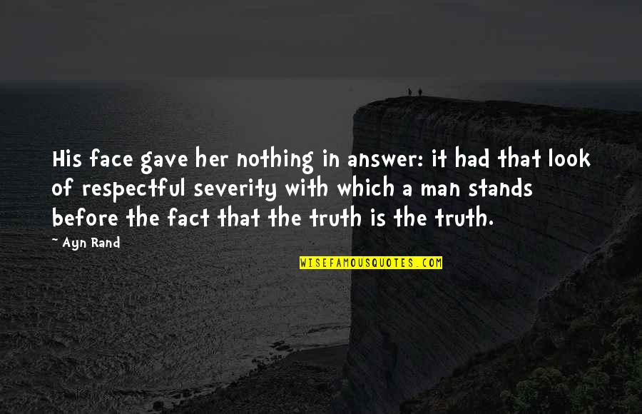 Dagny's Quotes By Ayn Rand: His face gave her nothing in answer: it