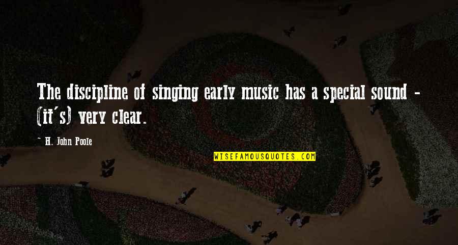 Dagobah Dobermans Quotes By H. John Poole: The discipline of singing early music has a