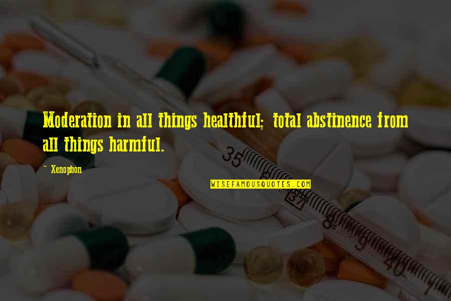 Dagobah Dobermans Quotes By Xenophon: Moderation in all things healthful; total abstinence from