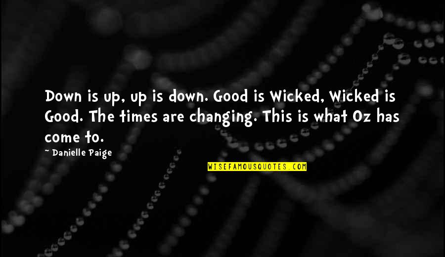 Dagobert D Runes Quotes By Danielle Paige: Down is up, up is down. Good is