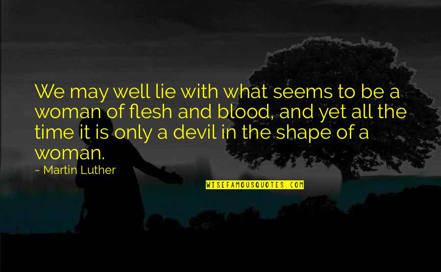 Dahaga Adalah Quotes By Martin Luther: We may well lie with what seems to Dahaga Adalah Quotes By Martin Luther: We may well lie with what seems to