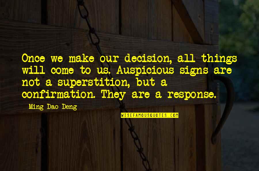 Dahbia Quotes By Ming-Dao Deng: Once we make our decision, all things will