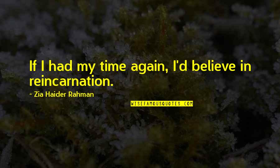 Dahej Pratha Quotes By Zia Haider Rahman: If I had my time again, I'd believe