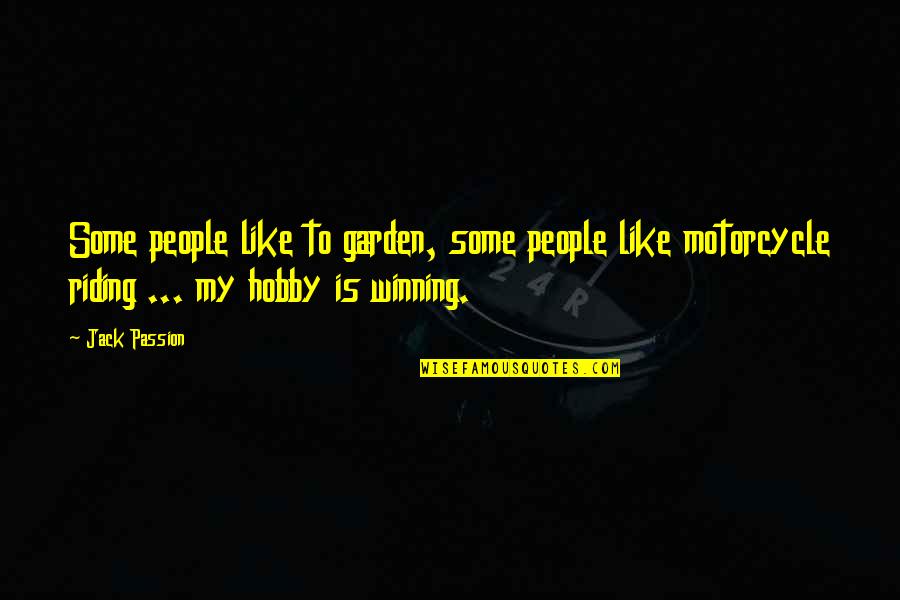 Dahi Wale Baingan Quotes By Jack Passion: Some people like to garden, some people like