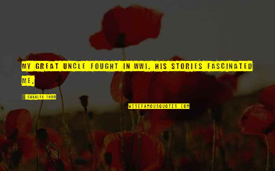 Dahi Wale Quotes By Charles Todd: My great uncle fought in WWI. His stories